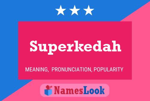 Póster del nombre Superkedah