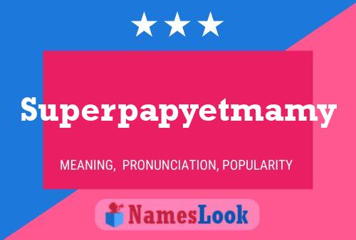 Póster del nombre Superpapyetmamy