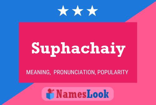 Póster del nombre Suphachaiy