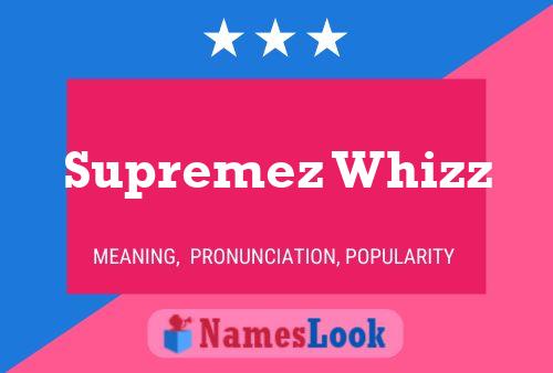 Póster del nombre Supremez Whizz