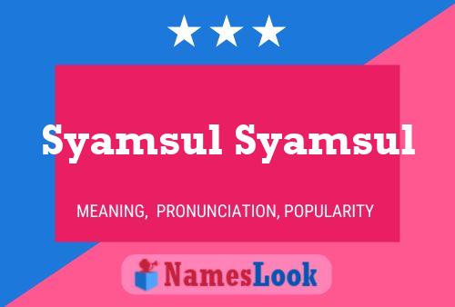 Póster del nombre Syamsul Syamsul