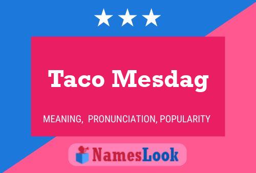 Póster del nombre Taco Mesdag