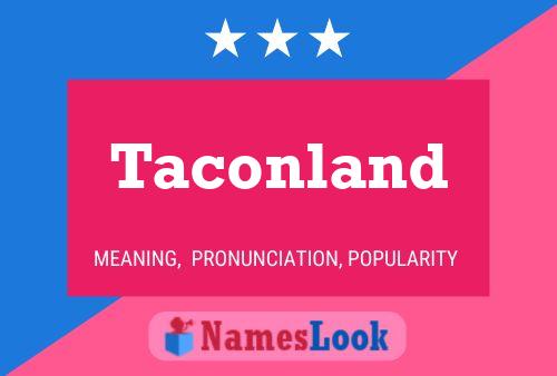 Póster del nombre Taconland