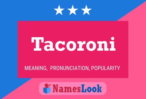 Póster del nombre Tacoroni