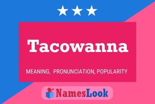 Póster del nombre Tacowanna