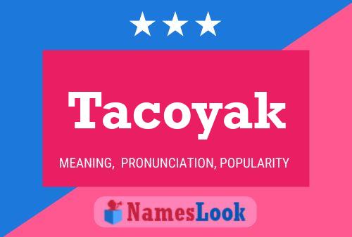 Póster del nombre Tacoyak