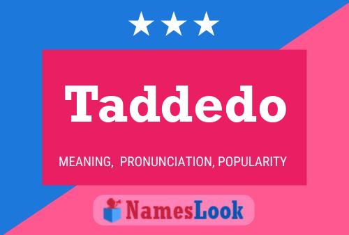 Póster del nombre Taddedo