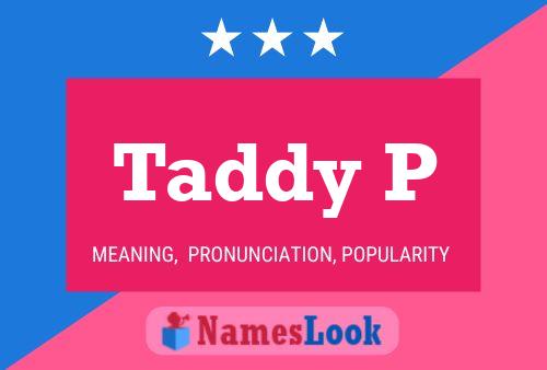 Póster del nombre Taddy P