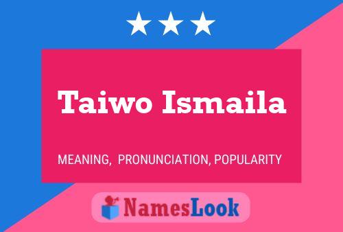 Póster del nombre Taiwo Ismaila