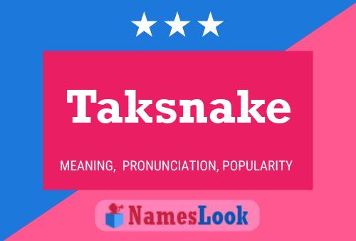 Póster del nombre Taksnake