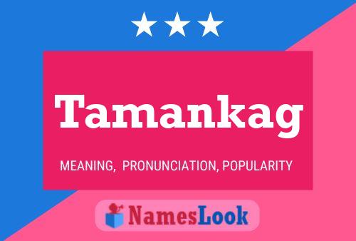 Póster del nombre Tamankag