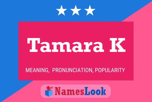 Póster del nombre Tamara K