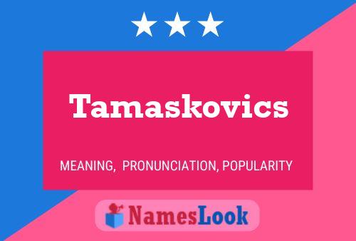 Póster del nombre Tamaskovics