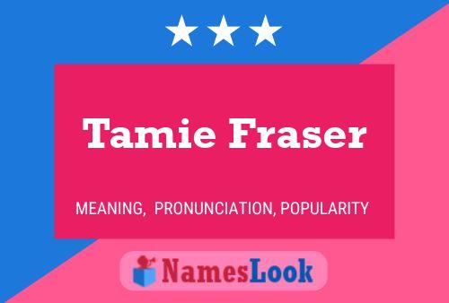 Póster del nombre Tamie Fraser