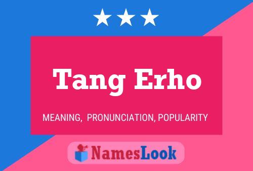 Póster del nombre Tang Erho