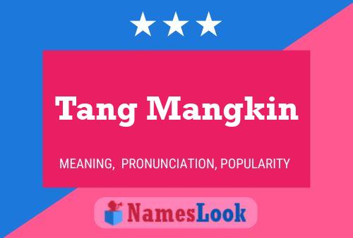 Póster del nombre Tang Mangkin