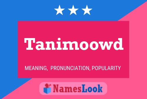 Póster del nombre Tanimoowd