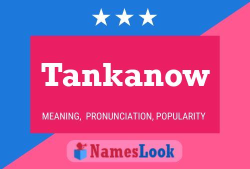 Póster del nombre Tankanow