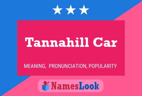 Póster del nombre Tannahill Car