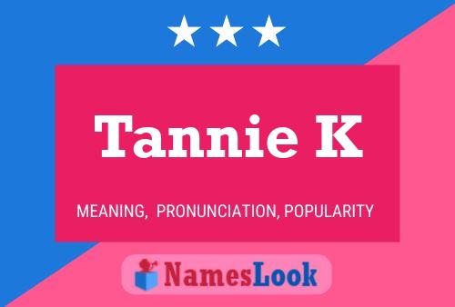 Póster del nombre Tannie K