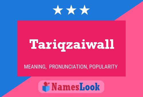 Póster del nombre Tariqzaiwall