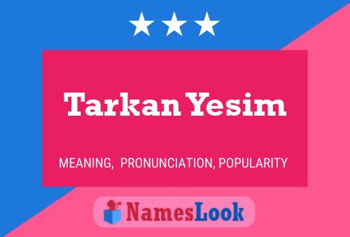 Póster del nombre Tarkan Yesim