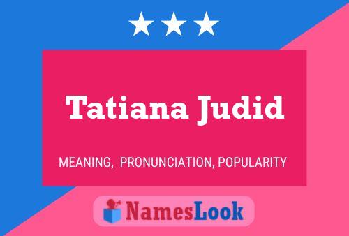 Póster del nombre Tatiana Judid