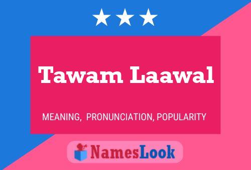 Póster del nombre Tawam Laawal