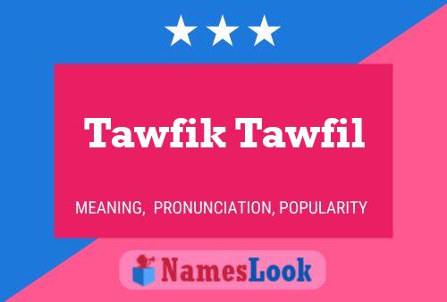 Póster del nombre Tawfik Tawfil