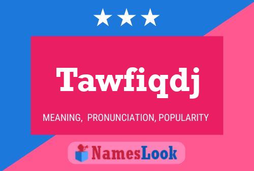 Póster del nombre Tawfiqdj