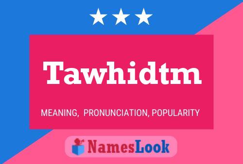 Póster del nombre Tawhidtm