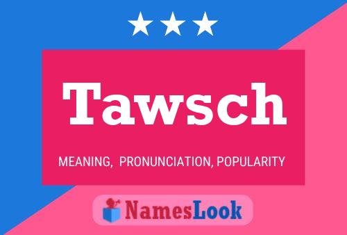 Póster del nombre Tawsch