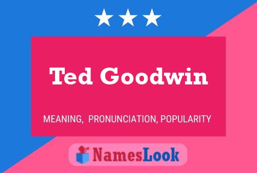 Póster del nombre Ted Goodwin