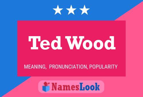 Póster del nombre Ted Wood