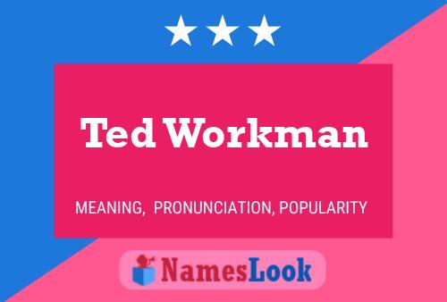 Póster del nombre Ted Workman