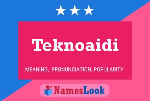 Póster del nombre Teknoaidi