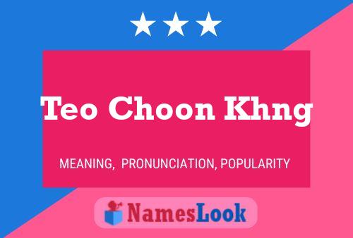 Póster del nombre Teo Choon Khng