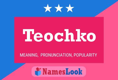 Póster del nombre Teochko