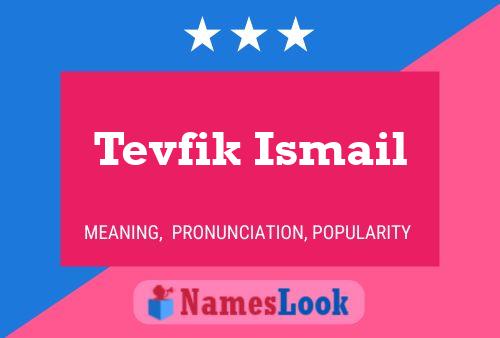 Póster del nombre Tevfik Ismail