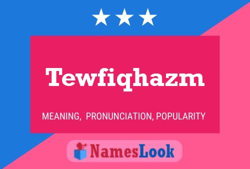 Póster del nombre Tewfiqhazm