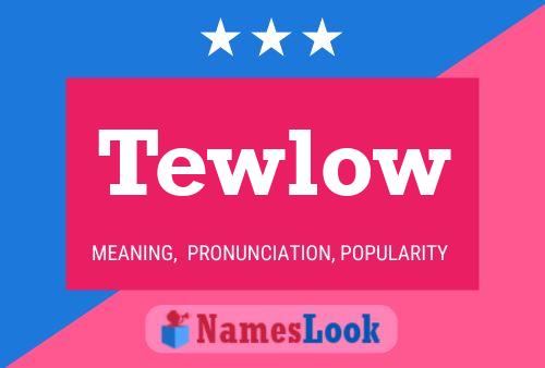 Póster del nombre Tewlow