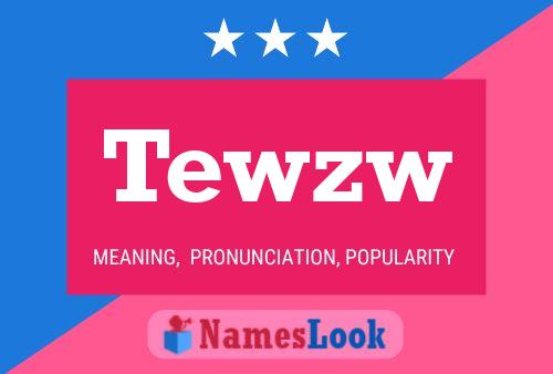 Póster del nombre Tewzw