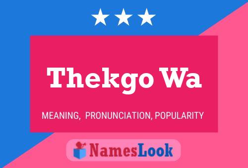 Póster del nombre Thekgo Wa