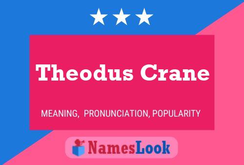 Póster del nombre Theodus Crane