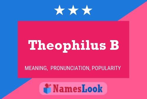 Póster del nombre Theophilus B