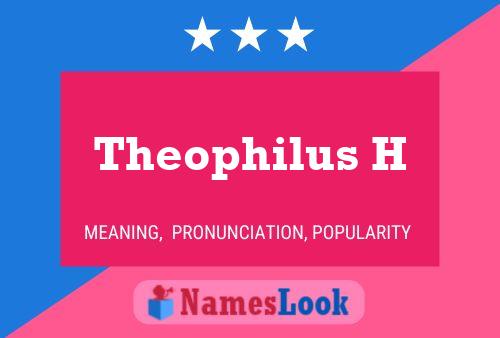 Póster del nombre Theophilus H