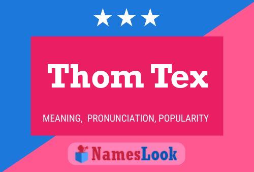 Póster del nombre Thom Tex