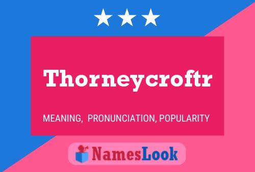 Póster del nombre Thorneycroftr