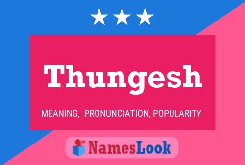 Póster del nombre Thungesh