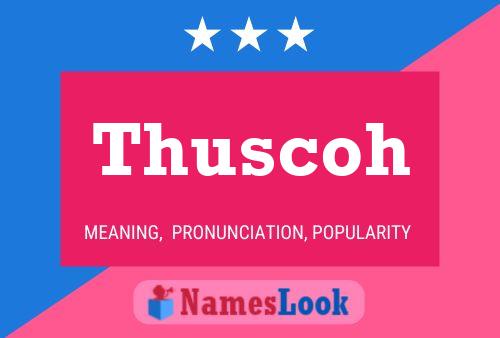 Póster del nombre Thuscoh